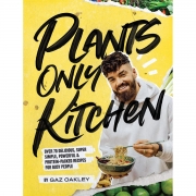 Uitgeverij Good Cook Plants Only Kitchen Meer dan 70 heerlijke, eenvoudige, krachtige & eiwitrijke vegan recepten